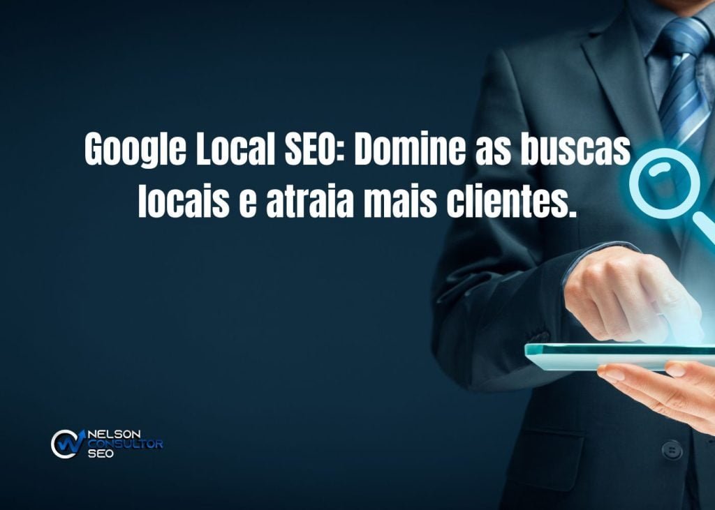 Google Local SEO: Domine as buscas locais e atraia mais clientes. 1 Google Local SEO Domine as buscas locais e atraia mais clientes